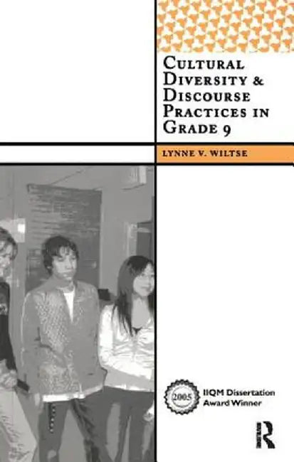 Cultural Diversity and Discourse Practices in Grade Nine by Lynne V Wiltse