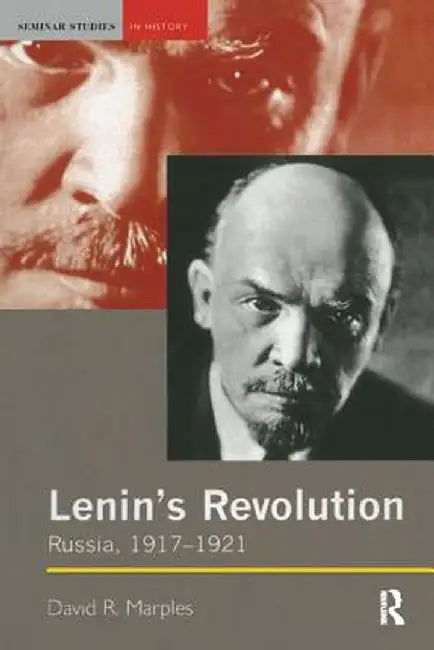 Lenin's Revolution: Russia, 1917-1921 by David R. Marples