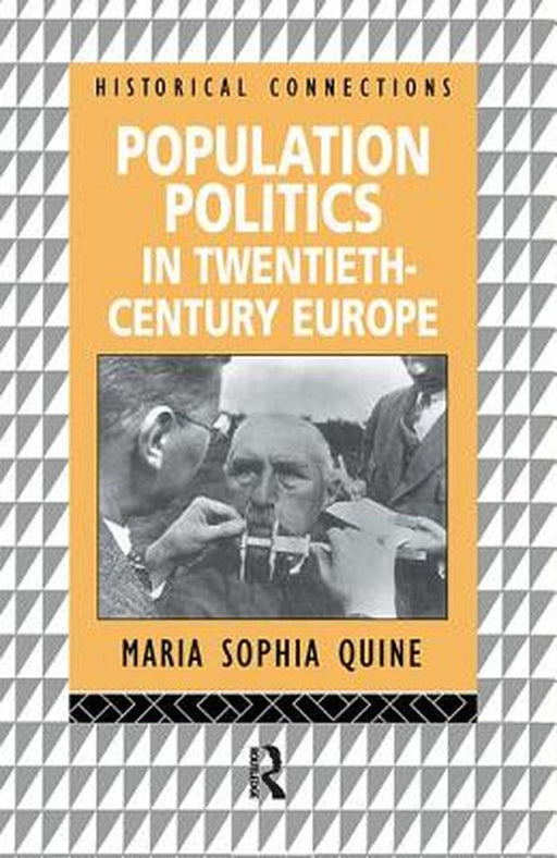 Population Politics in Twentieth Century Europe: Fascist Dictatorships and Liberal Democracies by Maria-Sophia Quine