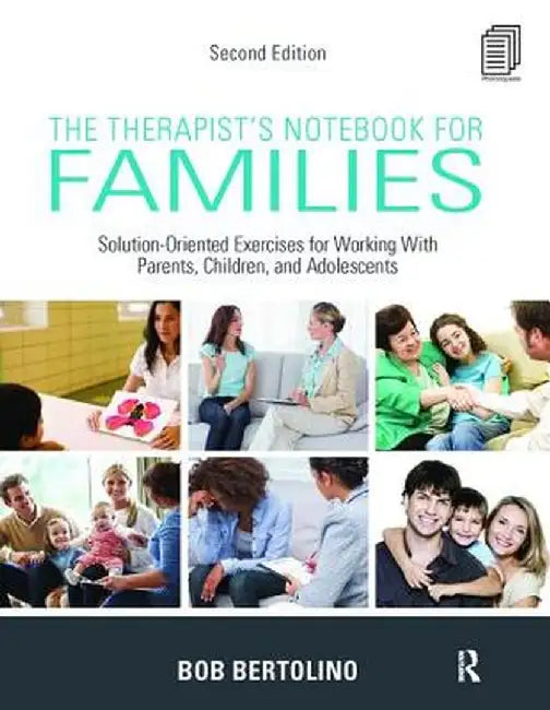 The Therapist's Notebook for Families: Solution-Oriented Exercises for Working with Parents, Children, and Adolescents by Bob Bertolino