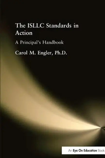 The Isllc Standards in Action: A Principal's Handbook by Carol Engler