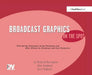 Broadcast Graphics on the Spot: Timesaving Techniques Using Photoshop and After Effects for Broadcast and Post Production by Richard Harrington