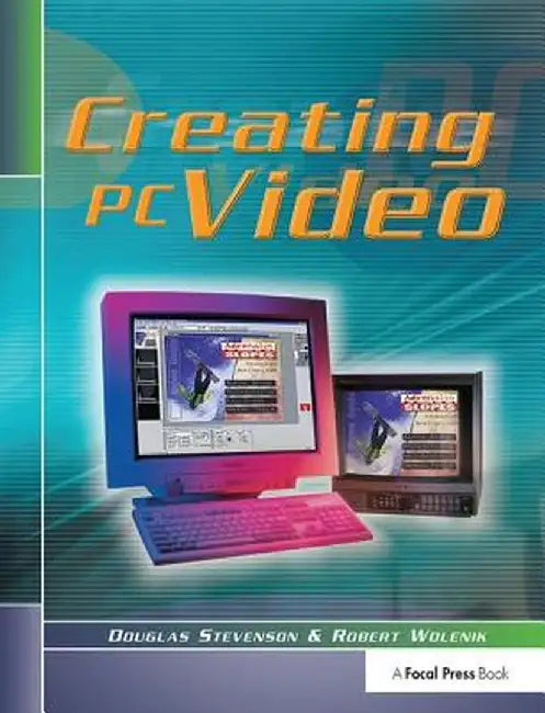 Creating PC Video by Douglas Stevenson