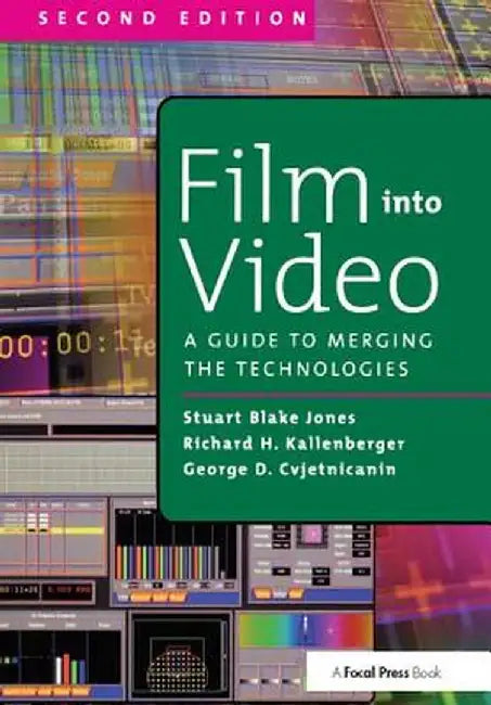 Film Into Video: A Guide to Merging the Technologies by George Cvjetnicanin