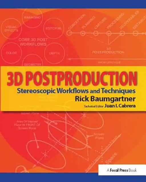 3D Postproduction: Stereoscopic Workflows and Techniques by Rick Baumgartner