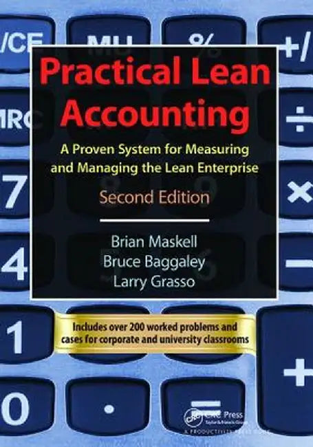 Practical Lean Accounting: A Proven System for Measuring and Managing the Lean Enterprise, Second Edition by Brian H. Maskell