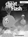 How to Cheat in Adobe Flash Cs5: The Art of Design and Animation by Chris Georgenes