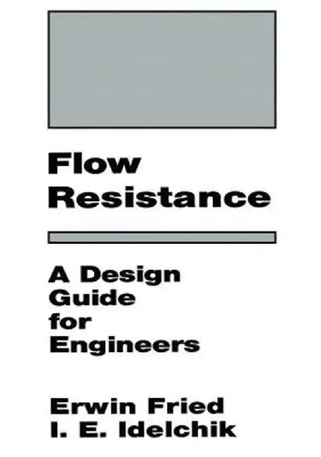 Flow Resistance: A Design Guide for Engineers by I.E. Idelchik