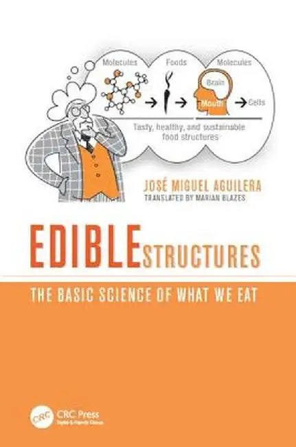 Edible Structures: The Basic Science of What We Eat by Jos¿ Miguel Aguilera