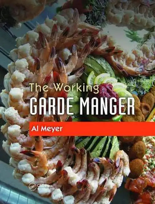 The Working Garde Manger by Al Meyer