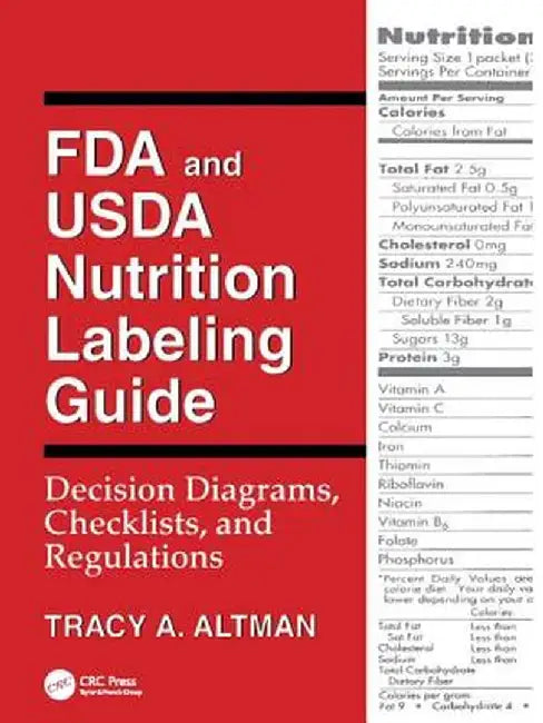 FDA and USDA Nutrition Labeling Guide: Decision Diagrams, Check by Tracy A. Altman