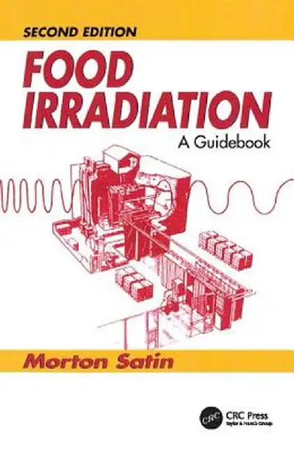 Food Irradiation: A Guidebook, Second Edition by Morton Satin
