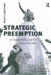 Strategic Preemption: Us Foreign Policy and the Second Iraq War by Robert J. Pauly