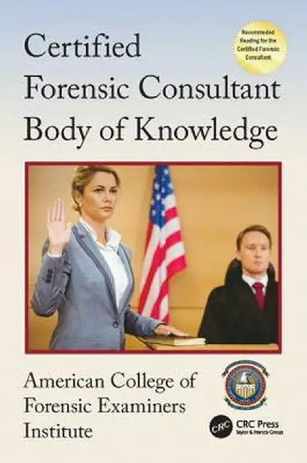 Certified Forensic Consultant Body of Knowledge by American College of Foren