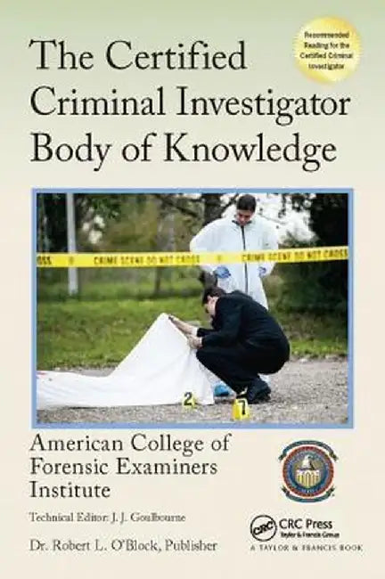 The Certified Criminal Investigator Body of Knowledge by American College of Foren