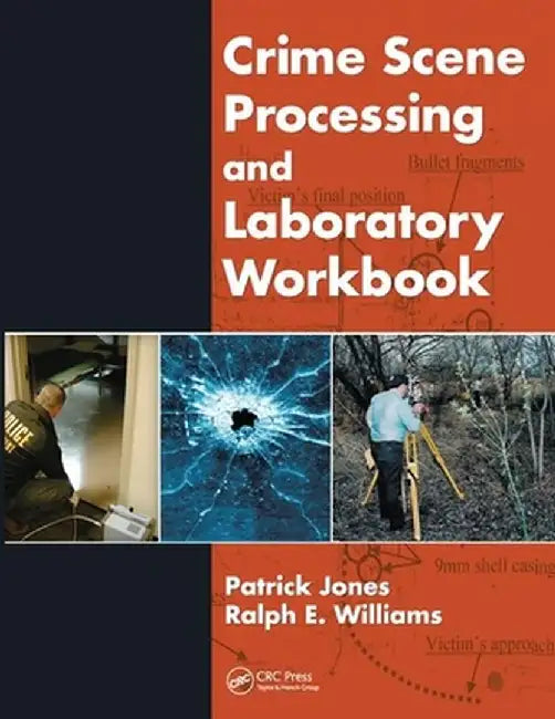 Crime Scene Processing and Laboratory Workbook by Patrick Jones