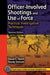 Officer-Involved Shootings and Use of Force: Practical Investigative Techniques, Second Edition by David E. Hatch