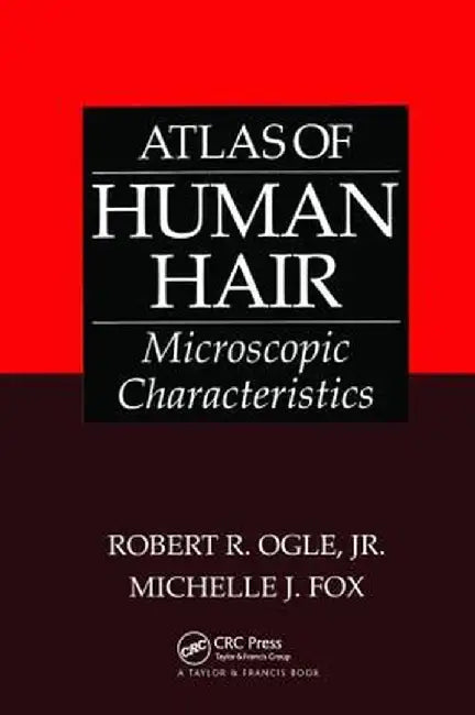 Atlas of Human Hair: Microscopic Characteristics by Jr. Ogle