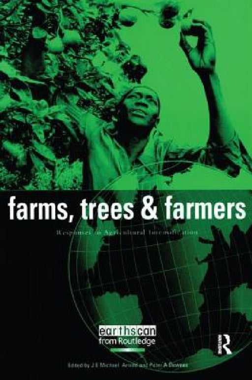Farms Trees and Farmers: Responses to Agricultural Intensification by J. E. Michael Arnold, Peter a. Dewees