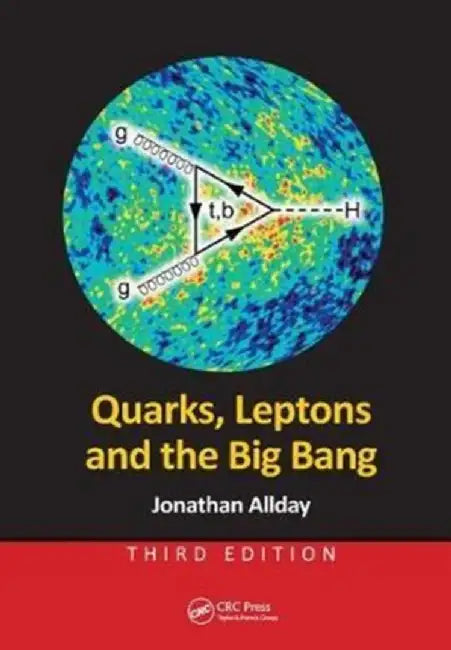Quarks Leptons & the Big Bang by Jonathan Allday