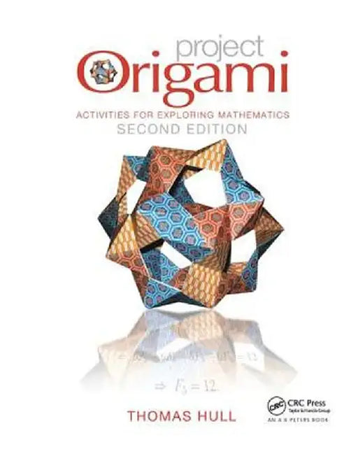 Project Origami: Activities for Exploring Mathematics, Second Edition by Thomas Hull