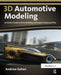 3D Automotive Modeling: An Insider's Guide to 3D Car Modeling and Design for Games and Film by Andrew Gahan