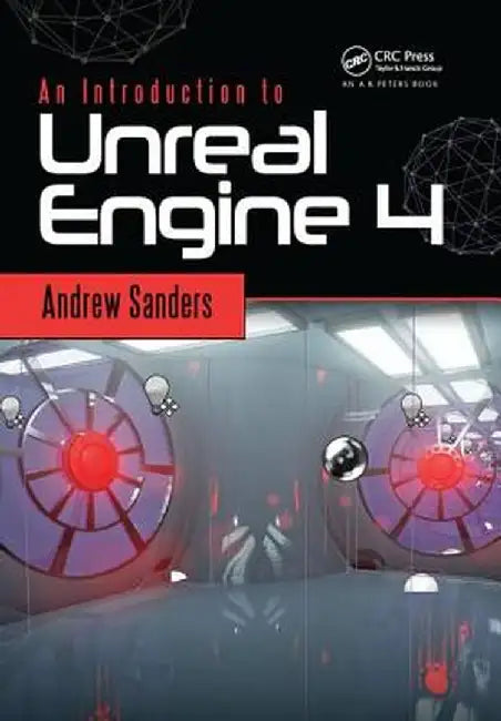 An Introduction to Unreal Engine 4 by Andrew Sanders