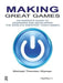 Making Great Games: An Insider's Guide to Designing and Developing the World's Greatest Video Games by Michael Wyman