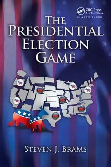 The Presidential Election Game by Steven J. Brams