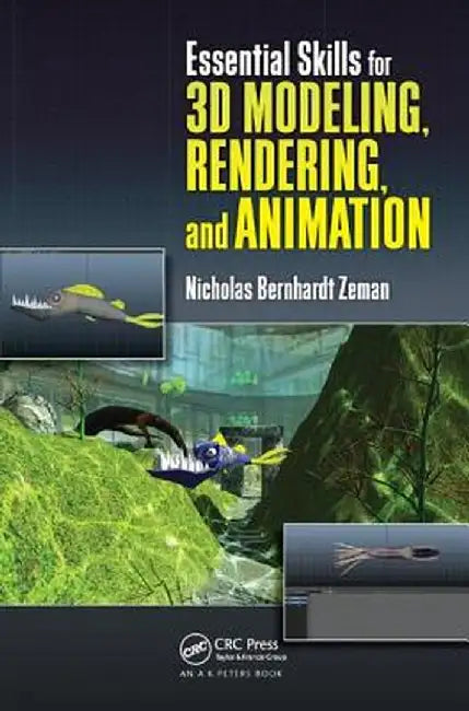 Essential Skills for 3D Modeling, Rendering, and Animation by Nicholas Bernhardt Zeman