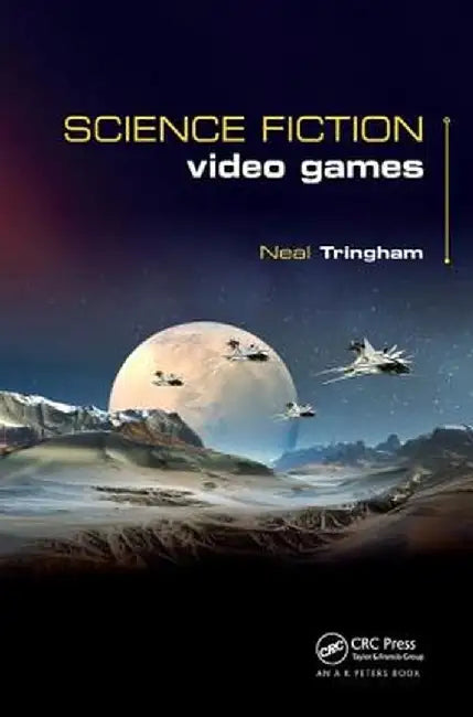 Science Fiction Video Games by Neal Roger Tringham