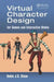 Virtual Character Design for Games and Interactive Media by Robin James Stuart Sloan
