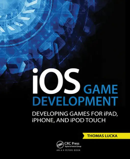 IOS Game Development: Developing Games for Ipad, Iphone, and iPod Touch by Thomas Lucka