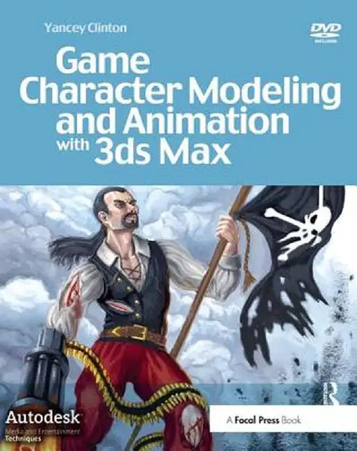 Game Character Modeling and Animation with 3ds Max by Yancey Clinton