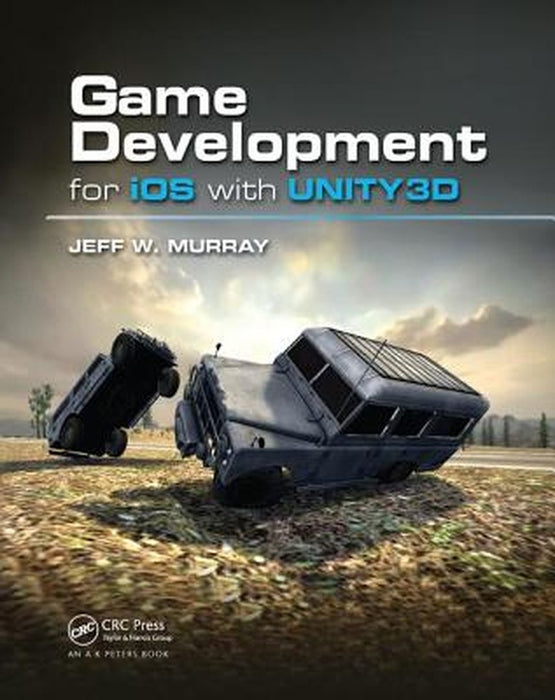 Game Development for IOS with Unity3d by Jeff W. Murray