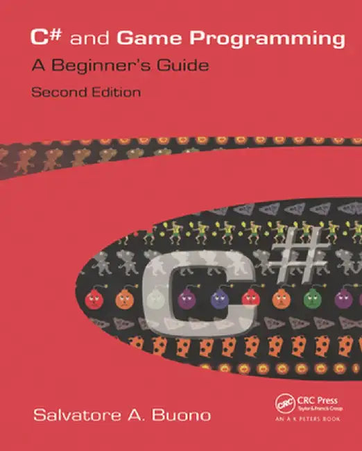 C# and Game Programming: A Beginner's Guide by Salvatore A. Buono