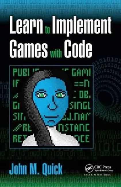 Learn to Implement Games with Code by John M. Quick