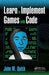 Learn to Implement Games with Code by John M. Quick