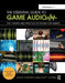 The Essential Guide to Game Audio: The Theory and Practice of Sound for Games by Steve Horowitz