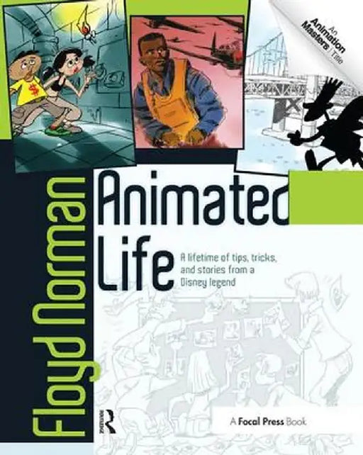 Animated Life: A Lifetime of Tips, Tricks, Techniques and Stories from an Animation Legend by Floyd Norman