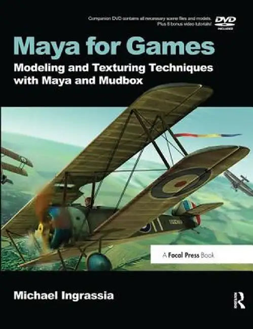 Maya for Games: Modeling and Texturing Techniques with Maya and Mudbox by Michael Ingrassia
