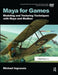 Maya for Games: Modeling and Texturing Techniques with Maya and Mudbox by Michael Ingrassia