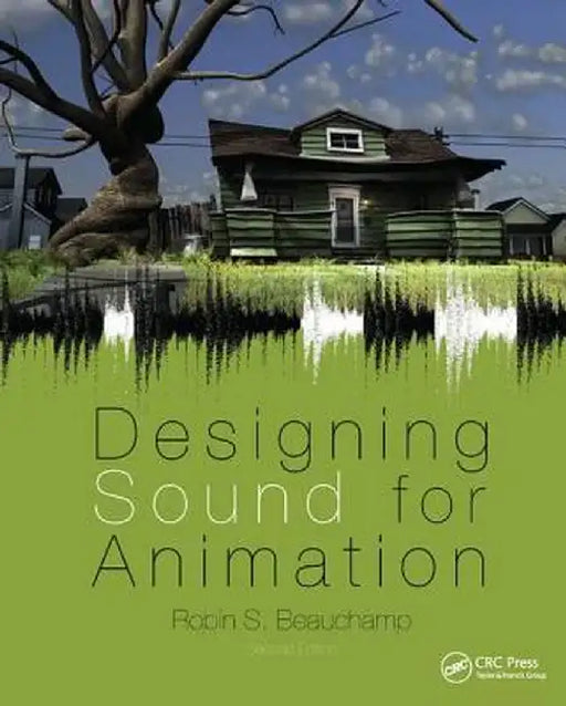 Designing Sound for Animation by Robin Beauchamp