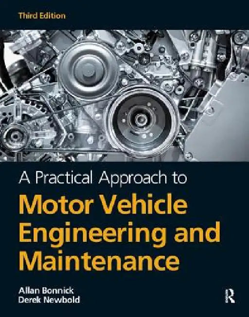 A Practical Approach to Motor Vehicle Engineering and Maintenance by Alan Bonnick