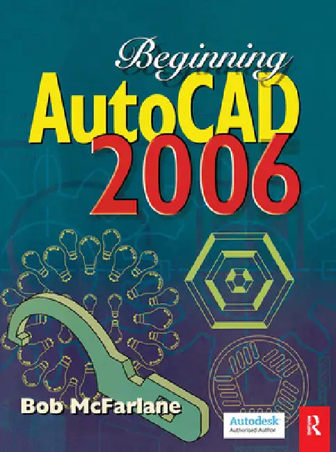 Beginning AutoCAD 2006 by Bob Mcfarlane
