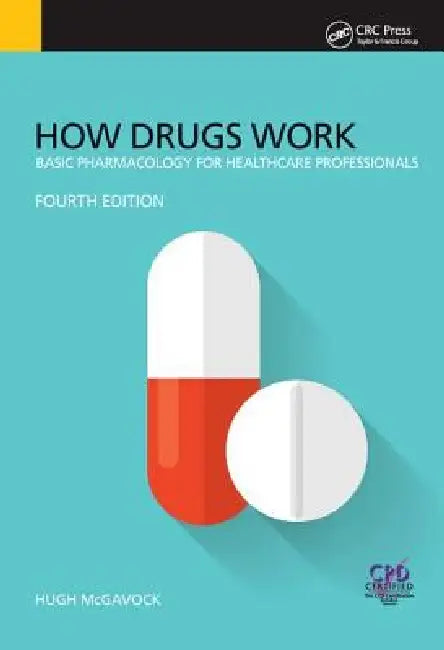 How Drugs Work: Basic Pharmacology for Health Professionals by Hugh Mcgavock