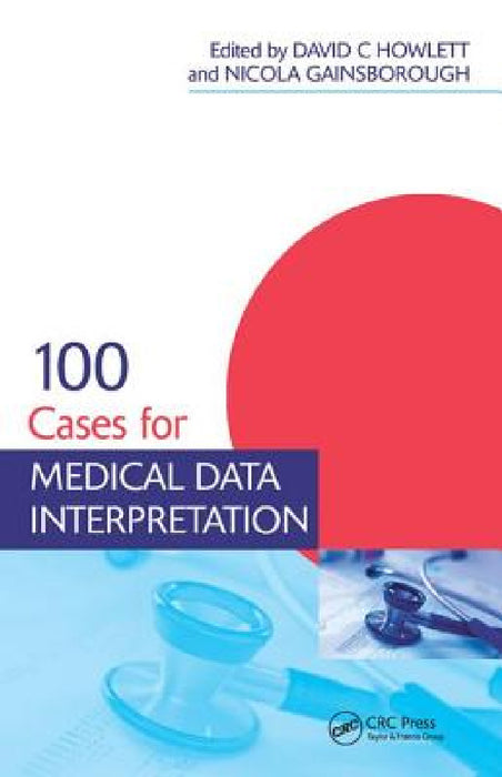 100 Cases for Medical Data Interpretation by David Howlett, Nicola Gainsborough