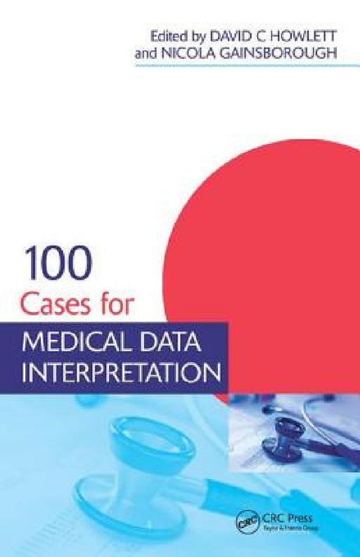 100 Cases for Medical Data Interpretation by David Howlett, Nicola Gainsborough