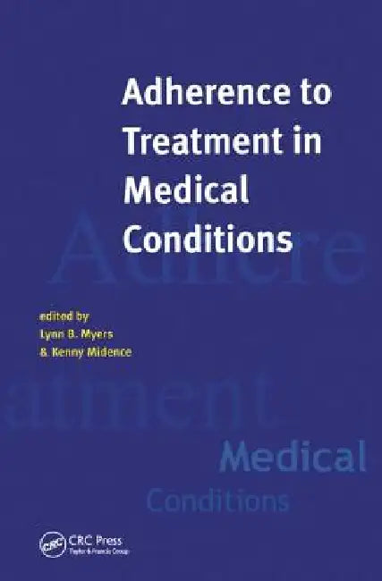 Adherence to Treatment in Medical Conditions by Lynn Myers