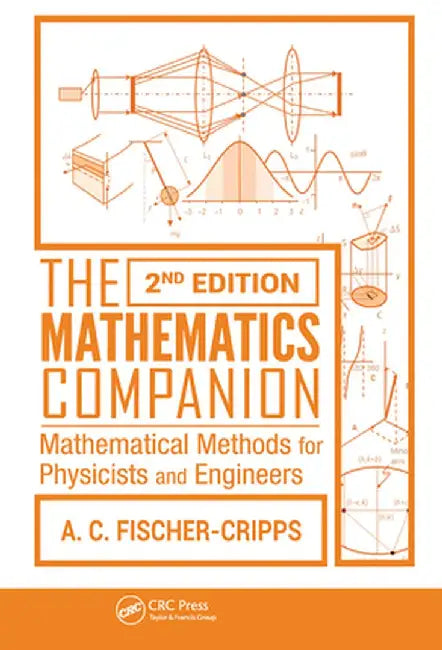 The Mathematics Companion: Mathematical Methods for Physicists and Engineers, 2nd Edition by Anthony C Fischer-Cripps